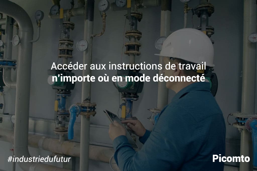 Accéder aux instructions de travail n'importe où en mode déconnecté