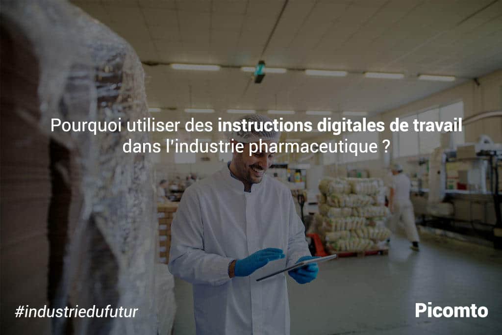 Pourquoi utiliser des instructions digitales de travail dans l'industrie pharmaceutique ?