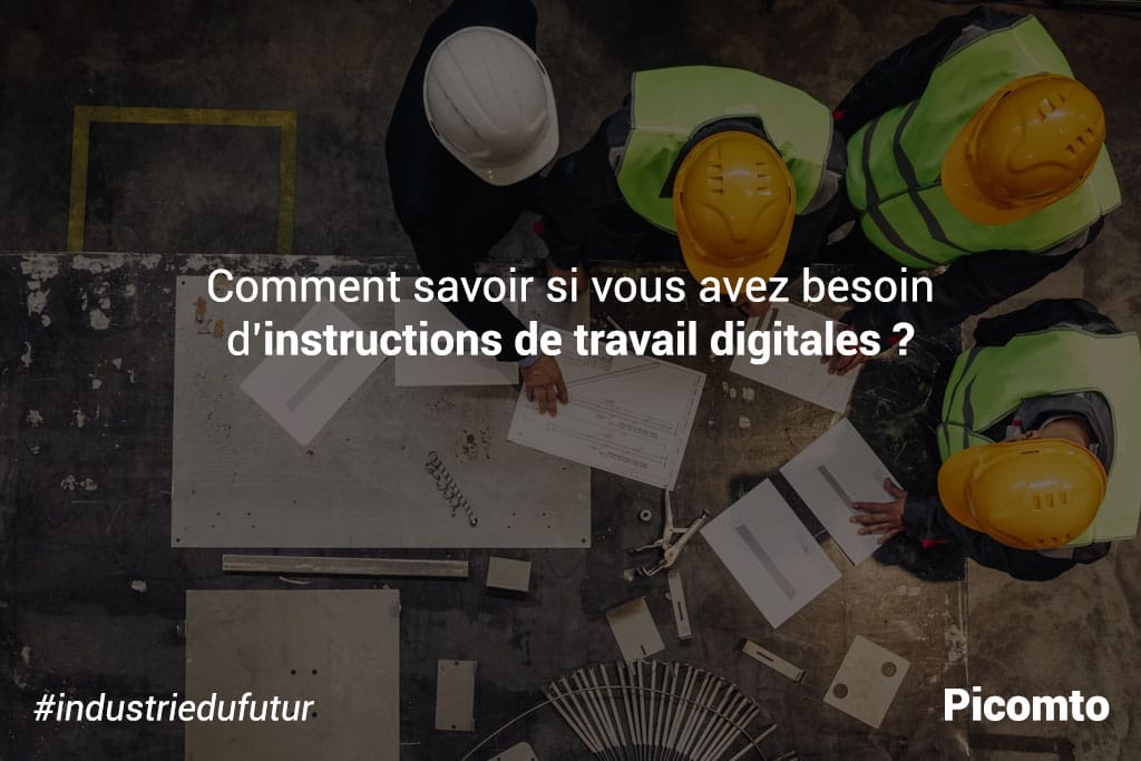 Comment savoir si vous avez besoin d'instructions digitales de travail ?