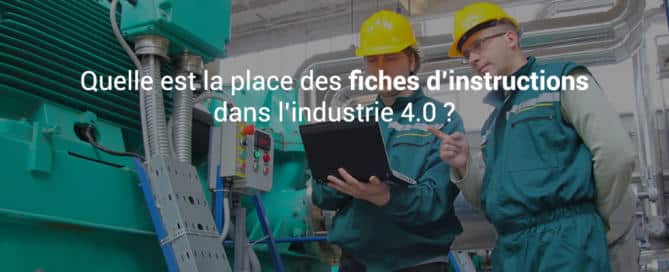 Quelle est la place des fiches d'instructions dans l'industrie 4.0 ?