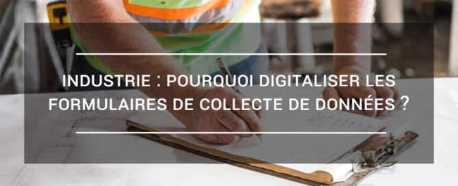 Pourquoi digitaliser les formulaires de collecte de données ?