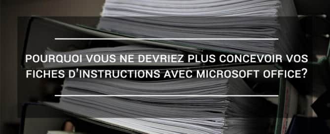 Ne rédigez plus vos fiches d'instructions avec Microsoft Office