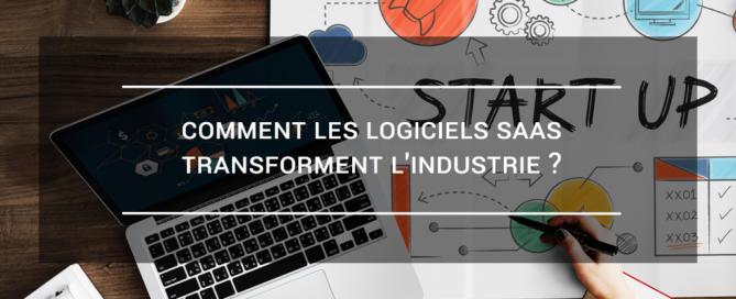 Comment les logiciels SaaS transforment l'industrie ?