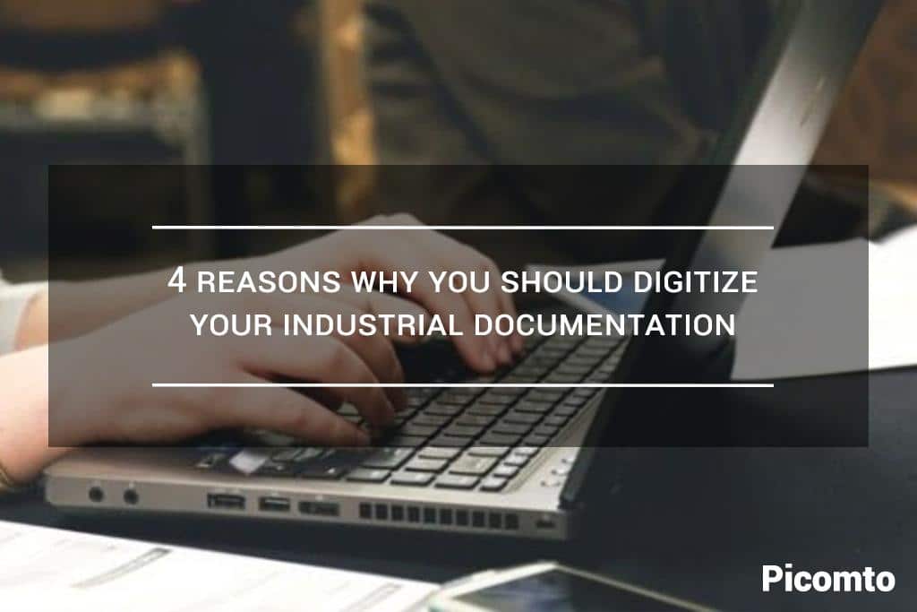 4 reasons why you should digitize your industrial documentation