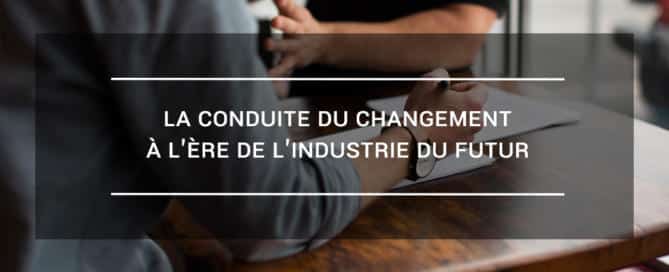 La conduite du changement à l'ère de l'industrie du futur