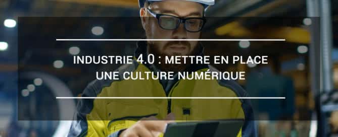 Industrie 4.0 : Mettre en place une culture numérique