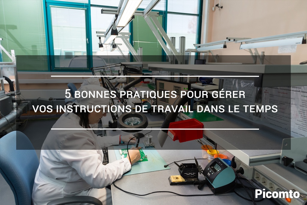 5 bonnes pratiques pour gérer vos instructions de travail dans le temps