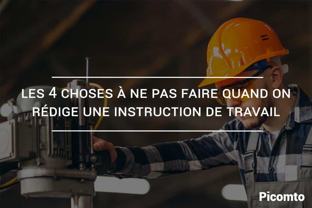 Les 4 choses à ne pas faire quand on rédige une instruction de travail