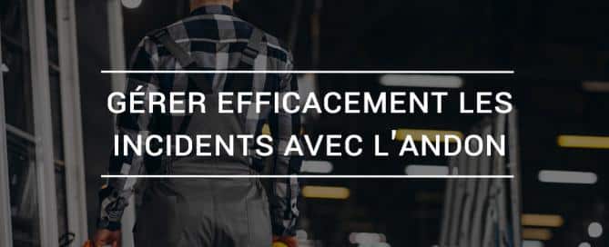 Gérer efficacement les incidents avec l'Andon