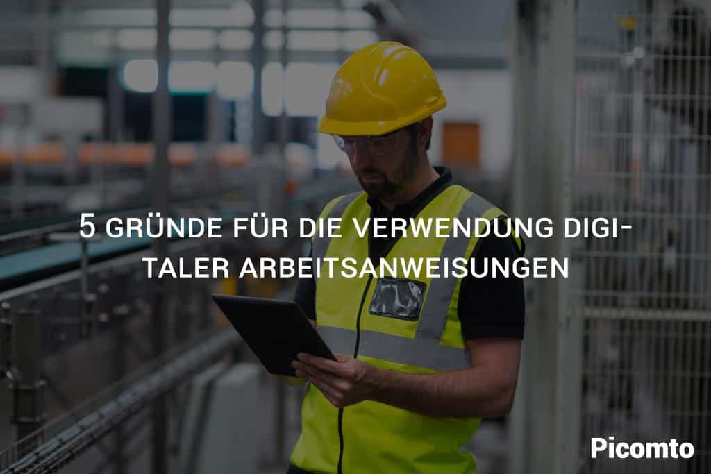 5 Gründe für die Verwendung digitaler Arbeitsanweisungen