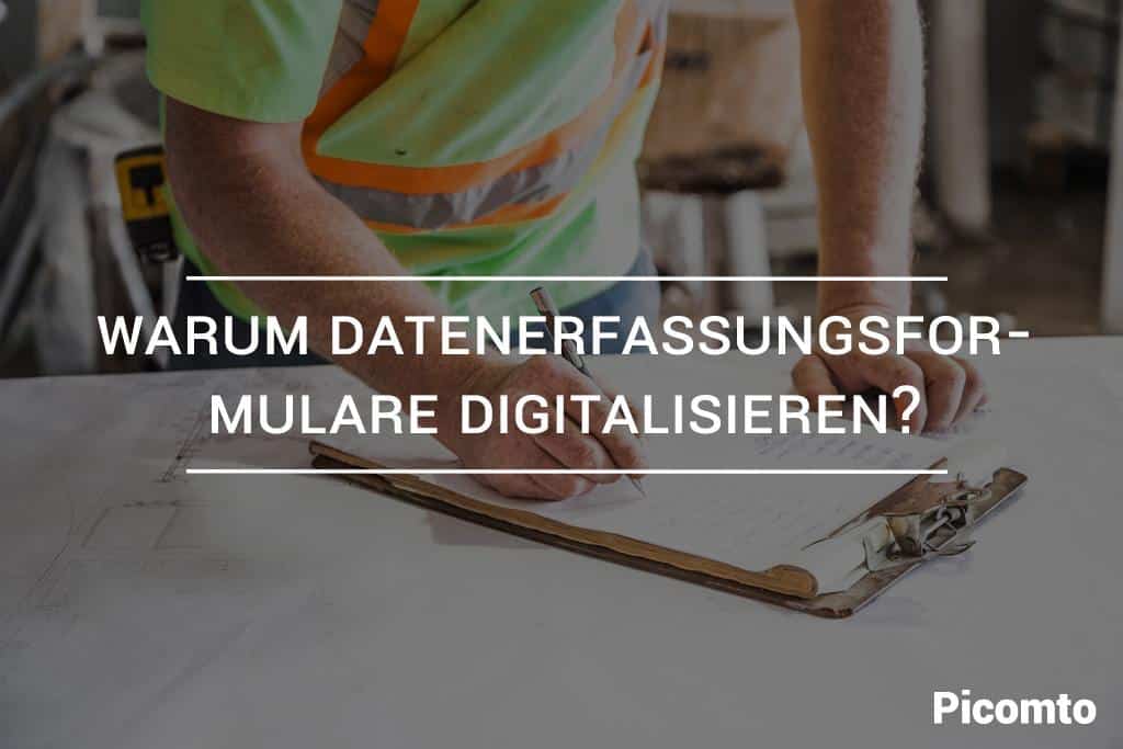 Warum Datenerfassungsformulare digitalisieren?