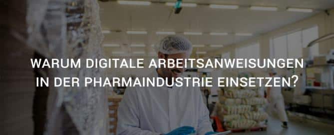 Warum digitale Arbeitsanweisungen in der Pharmaindustrie einsetzen?