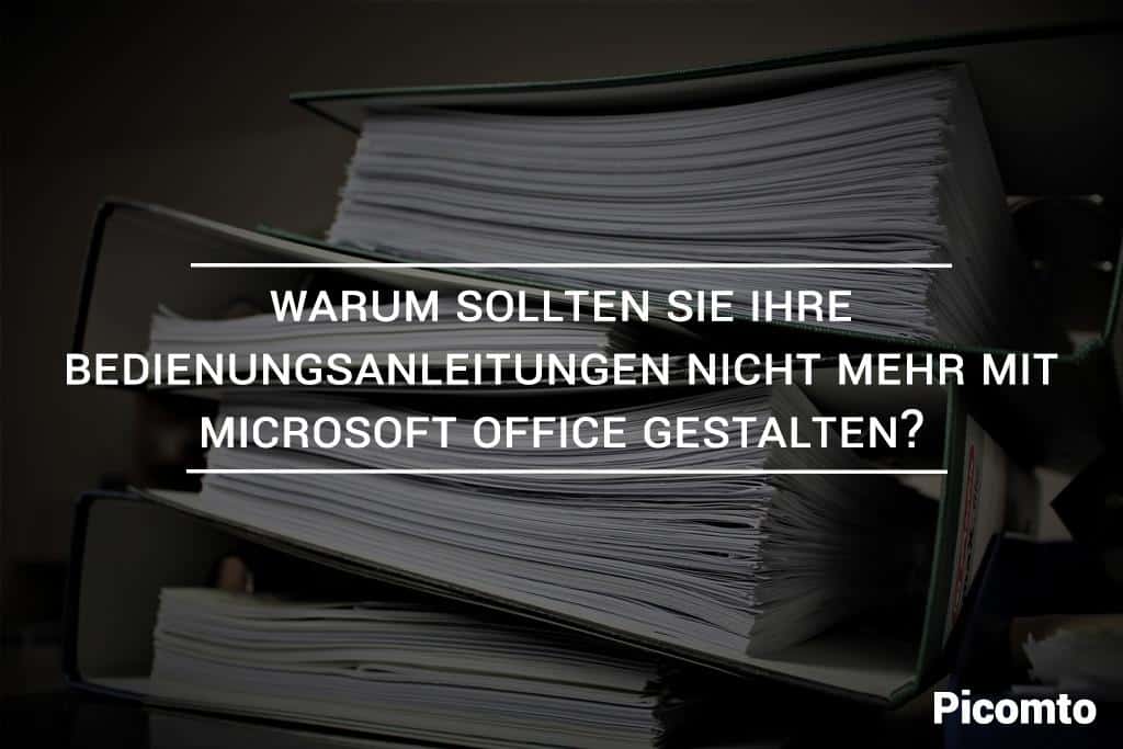 Warum sollten Sie Ihre Bedienungsanleitungen nicht mehr mit Microsoft Office gestalten?