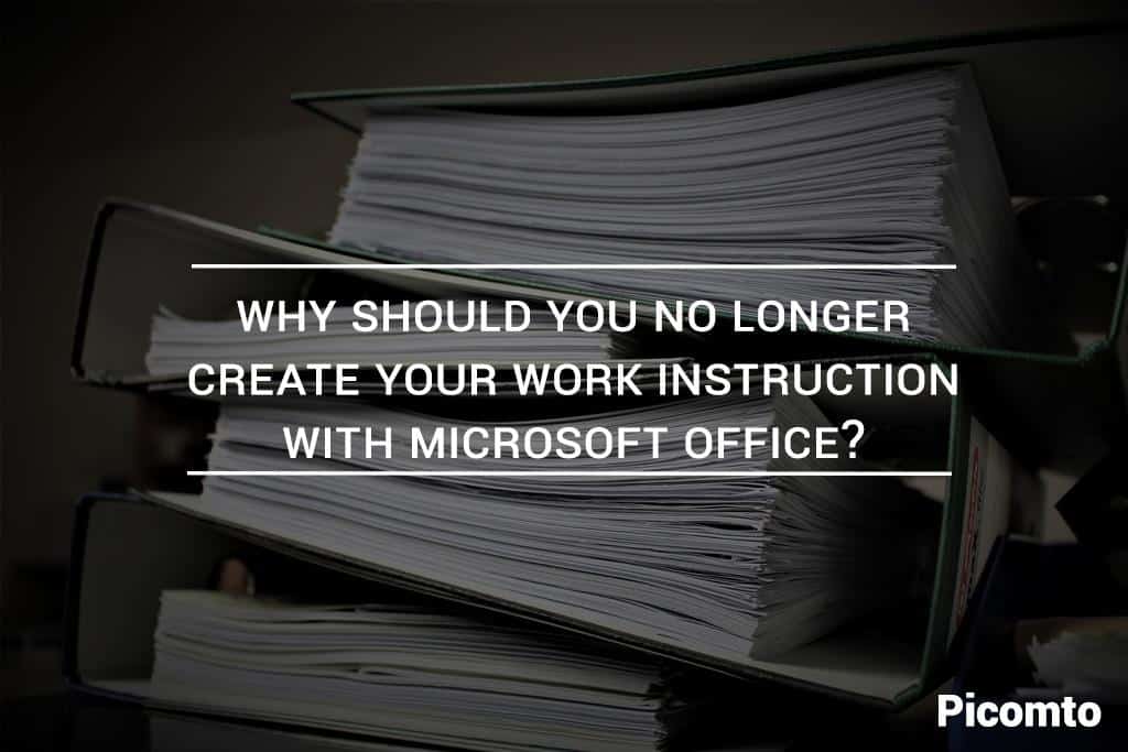 Why should you no longer create your work instruction with Microsoft Office?