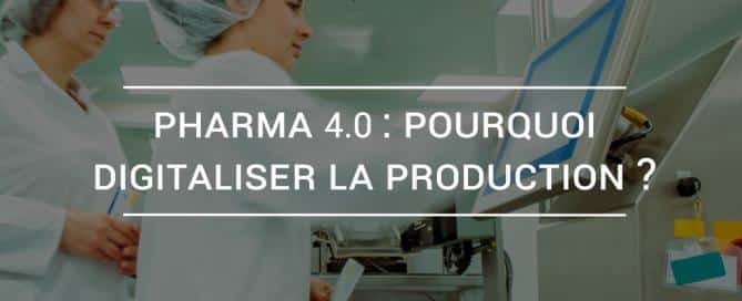 Pharma 4.0 : Pourquoi digitaliser la production ?