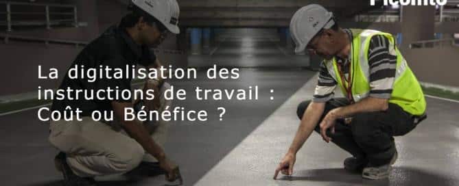 La digitalisation des instructions de travail : Coût ou Bénéfice