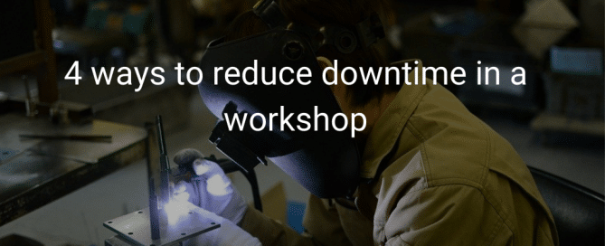 4 ways to reduce downtime in a workshop