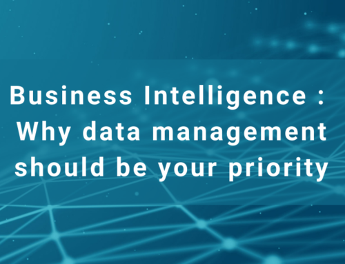 Business Intelligence : Why data management should be your priority