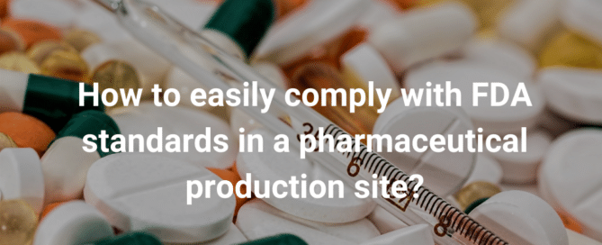 How to easily comply with FDA standards in a pharmaceutical production site