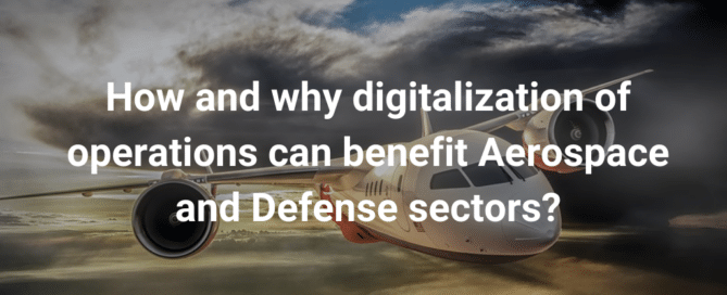 How and why digitalization of operations can benefit Aerospace and Defense sectors?