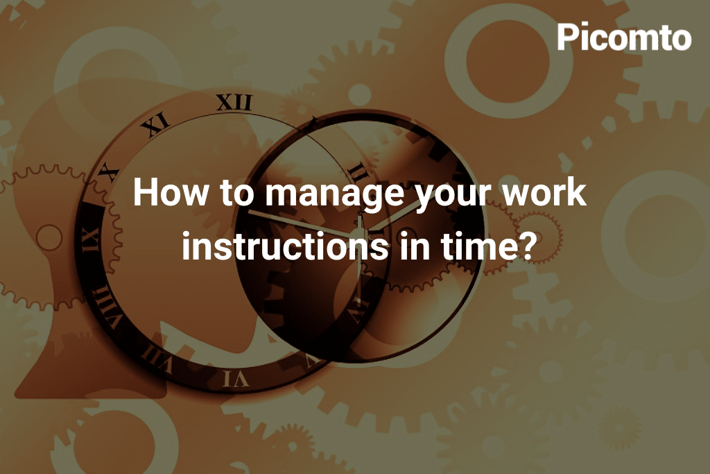 How to manage your work instructions in time