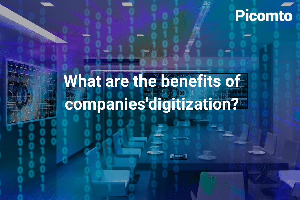 What are the benefits of companies'digitization