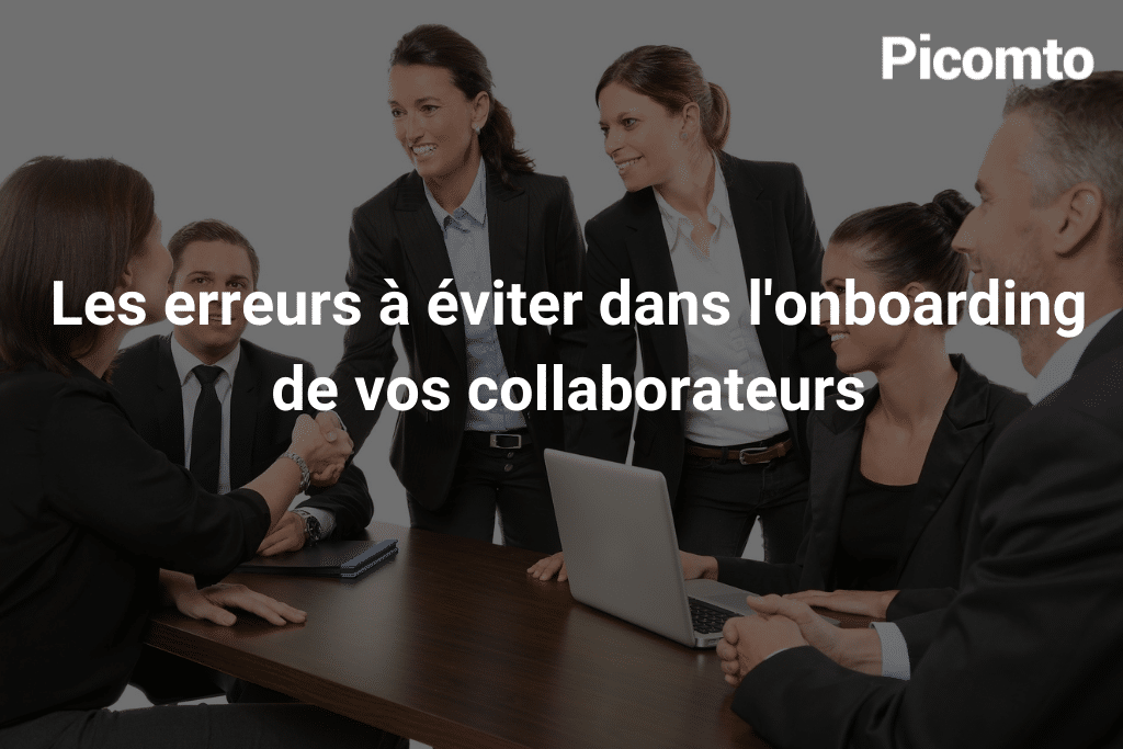 Les erreurs à éviter dans l'onboarding de vos collaborateurs