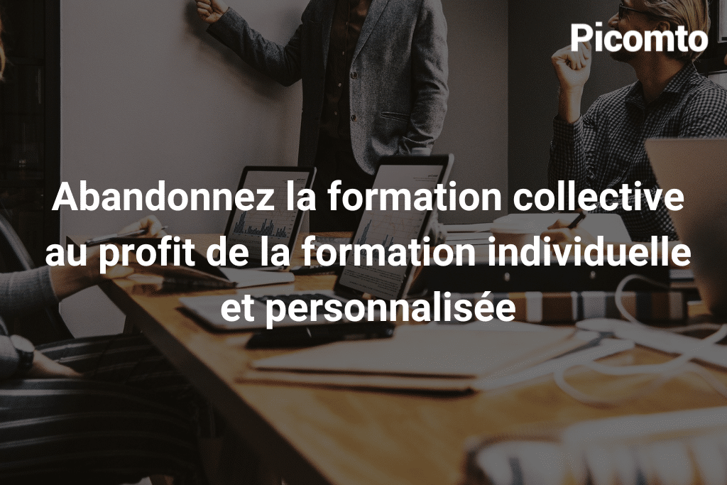 Abandonnez la formation collective au profit de la formation individuelle et personnalisée