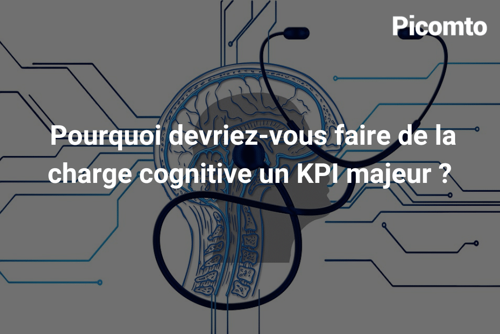 Pourquoi devriez-vous faire de la charge cognitive un KPI majeur