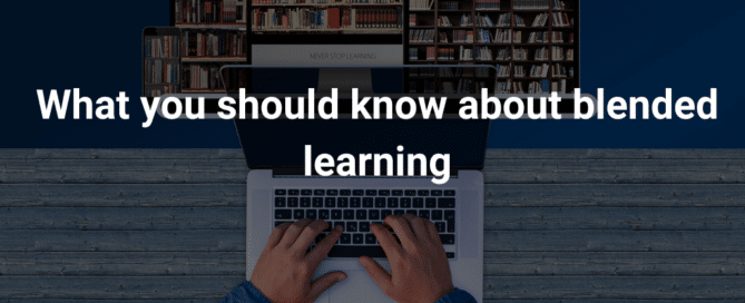 What you should know about blended learning