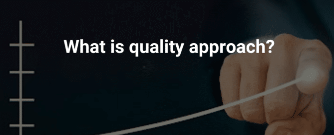 What is quality approach