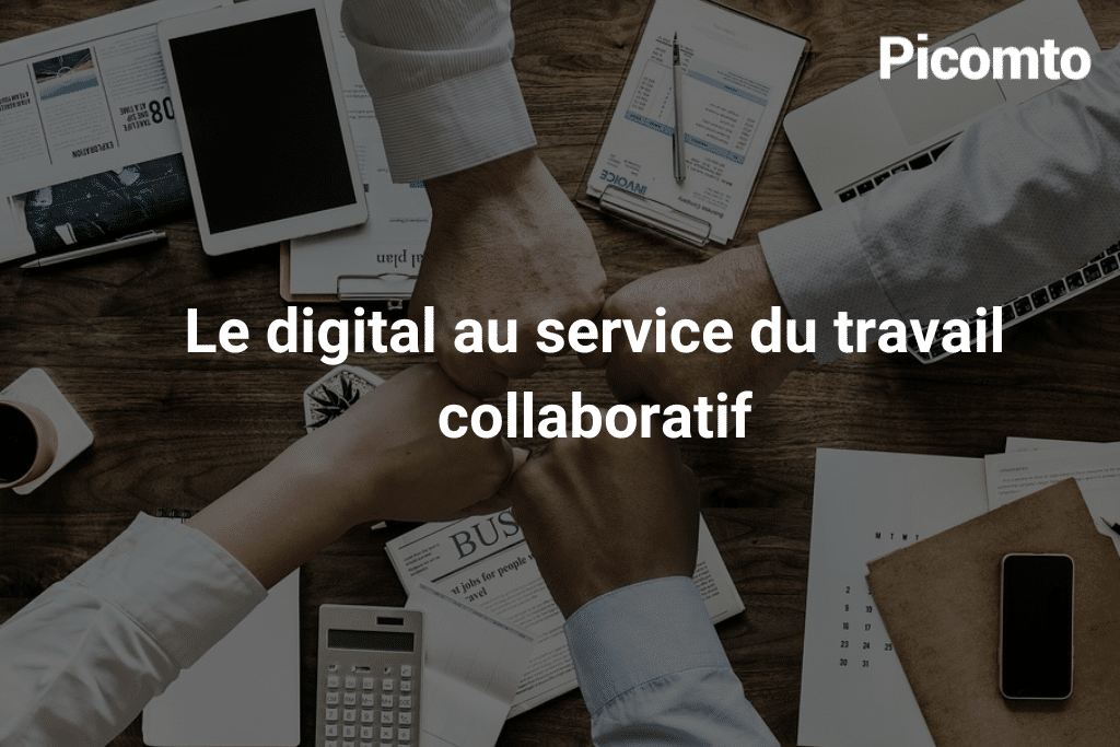 Le digital au service du travail collaboratif