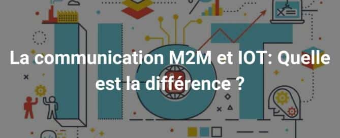 La communication M2M et IOT Quelle est la différence