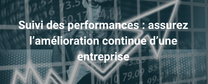 Suivi des performances assurez l’amélioration continue d’une entreprise