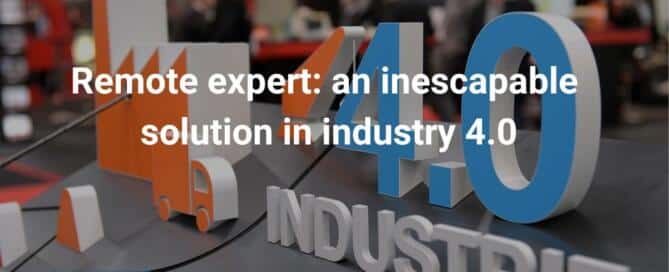 Remote expert an inescapable solution in industry 4.0